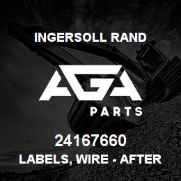 24167660 Ingersoll Rand LABELS, WIRE - AFTERCOOLER OPTION LCD09S/LCS14S | AGA Parts
