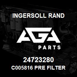24723280 Ingersoll Rand C005816 PRE FILTER | AGA Parts