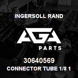 30640569 Ingersoll Rand CONNECTOR TUBE 1/8 10T3NL | AGA Parts