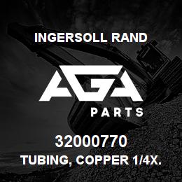 32000770 Ingersoll Rand TUBING, COPPER 1/4X.035. W136050T2 . | AGA Parts