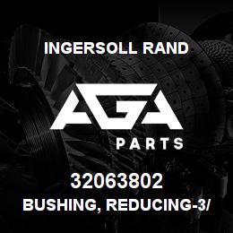 32063802 Ingersoll Rand BUSHING, REDUCING-3/4X1/ RB7550 . | AGA Parts