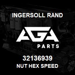32136939 Ingersoll Rand NUT HEX SPEED | AGA Parts