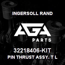 32218406-KIT Ingersoll Rand PIN THRUST ASSY. T LINE | AGA Parts