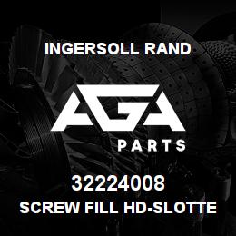 32224008 Ingersoll Rand SCREW FILL HD-SLOTTED 1/4 X 3/4 | AGA Parts