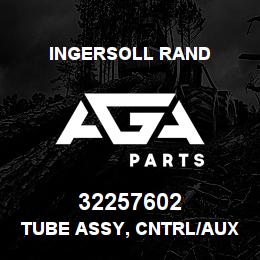 32257602 Ingersoll Rand TUBE ASSY, CNTRL/AUX VLV 2540D . | AGA Parts