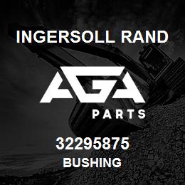32295875 Ingersoll Rand BUSHING | AGA Parts