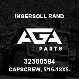 32300584 Ingersoll Rand CAPSCREW, 5/16-18X5-3/4 ZINC | AGA Parts