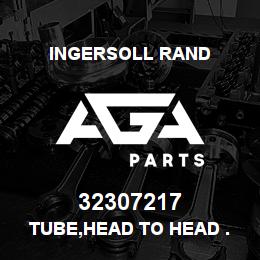 32307217 Ingersoll Rand TUBE,HEAD TO HEAD . | AGA Parts