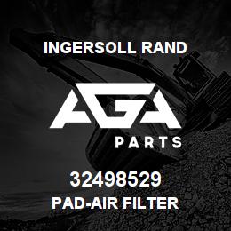 32498529 Ingersoll Rand PAD-AIR FILTER | AGA Parts