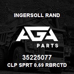 35225077 Ingersoll Rand CLP SPRT 0.69 RBRCTD | AGA Parts