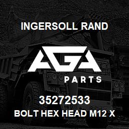 35272533 Ingersoll Rand BOLT HEX HEAD M12 X 35 | AGA Parts