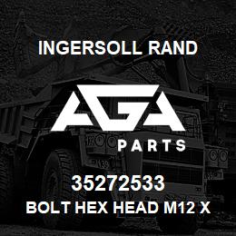 35272533 Ingersoll Rand BOLT HEX HEAD M12 X 35 | AGA Parts