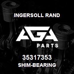 35317353 Ingersoll Rand SHIM-BEARING | AGA Parts