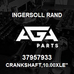 37957933 Ingersoll Rand CRANKSHAFT,10.00XLE" | AGA Parts