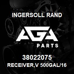 38022075 Ingersoll Rand RECEIVER,V 500GAL/165P | AGA Parts