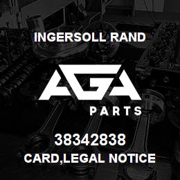 38342838 Ingersoll Rand CARD,LEGAL NOTICE | AGA Parts