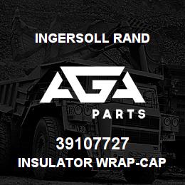 39107727 Ingersoll Rand INSULATOR WRAP-CAP | AGA Parts