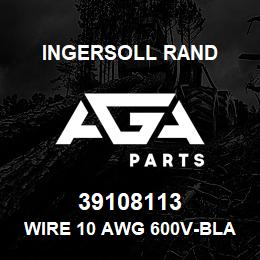 39108113 Ingersoll Rand WIRE 10 AWG 600V-BLACK | AGA Parts