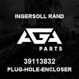 39113832 Ingersoll Rand PLUG-HOLE-ENCLOSER | AGA Parts