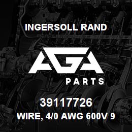 39117726 Ingersoll Rand WIRE, 4/0 AWG 600V 90DEGC UL | AGA Parts