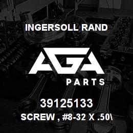 39125133 Ingersoll Rand SCREW , #8-32 X .50" PHILLIPS HD TAPTITE | AGA Parts