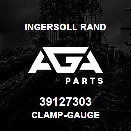 39127303 Ingersoll Rand CLAMP-GAUGE | AGA Parts