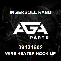 39131602 Ingersoll Rand WIRE HEATER HOOK-UP | AGA Parts