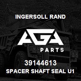 39144613 Ingersoll Rand SPACER SHAFT SEAL U1 | AGA Parts