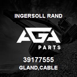 39177555 Ingersoll Rand GLAND,CABLE | AGA Parts