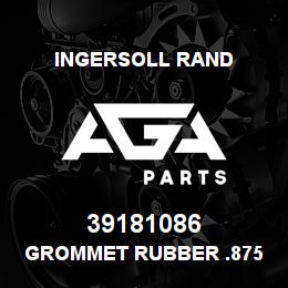 39181086 Ingersoll Rand GROMMET RUBBER .875 ID | AGA Parts