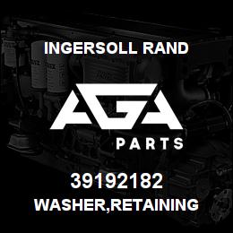 39192182 Ingersoll Rand WASHER,RETAINING | AGA Parts