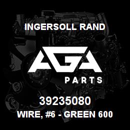 39235080 Ingersoll Rand WIRE, #6 - GREEN 600V W99813 | AGA Parts