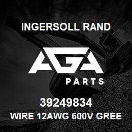 39249834 Ingersoll Rand WIRE 12AWG 600V GREEN WITH | AGA Parts