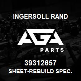 39312657 Ingersoll Rand SHEET-REBUILD SPEC. | AGA Parts