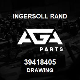 39418405 Ingersoll Rand DRAWING | AGA Parts