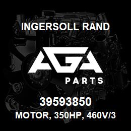 39593850 Ingersoll Rand MOTOR, 350HP, 460V/3/60, 92-3.15 | AGA Parts
