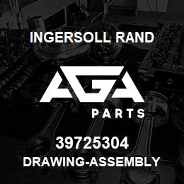 39725304 Ingersoll Rand DRAWING-ASSEMBLY | AGA Parts