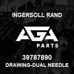 39787890 Ingersoll Rand DRAWING-DUAL NEEDLE REPL | AGA Parts
