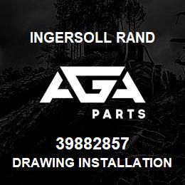 39882857 Ingersoll Rand DRAWING INSTALLATION PORO W/SG INTL | AGA Parts