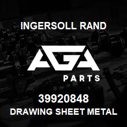 39920848 Ingersoll Rand DRAWING SHEET METAL ASSLY | AGA Parts