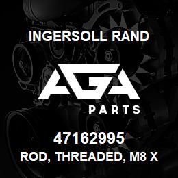 47162995 Ingersoll Rand ROD, THREADED, M8 X 100M | AGA Parts