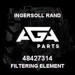 48427314 Ingersoll Rand FILTERING ELEMENT | AGA Parts