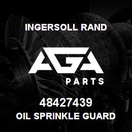 48427439 Ingersoll Rand OIL SPRINKLE GUARD | AGA Parts