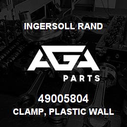 49005804 Ingersoll Rand CLAMP, PLASTIC WALL MOUNT, 20MM | AGA Parts