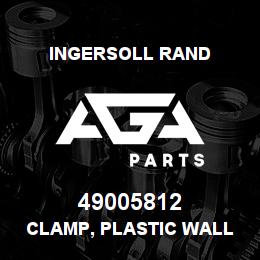 49005812 Ingersoll Rand CLAMP, PLASTIC WALL MOUNT, 25MM | AGA Parts