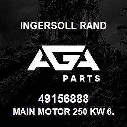 49156888 Ingersoll Rand MAIN MOTOR 250 KW 6.0 KV 50 HZ | AGA Parts
