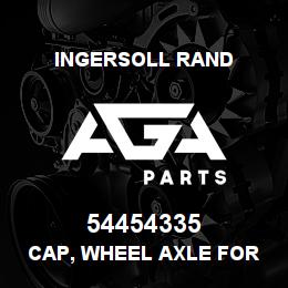 54454335 Ingersoll Rand CAP, WHEEL AXLE FOR .625 DIAMETER AXEL | AGA Parts
