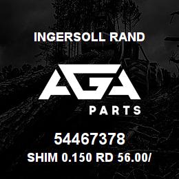 54467378 Ingersoll Rand SHIM 0.150 RD 56.00/ 45.50X0.150 | AGA Parts