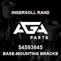 54593645 Ingersoll Rand BASE-MOUNTING BRACKET | AGA Parts