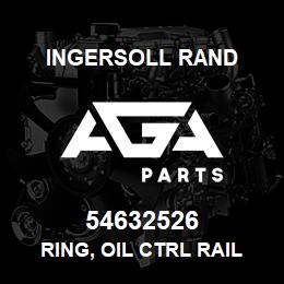 54632526 Ingersoll Rand RING, OIL CTRL RAIL -2IN | AGA Parts